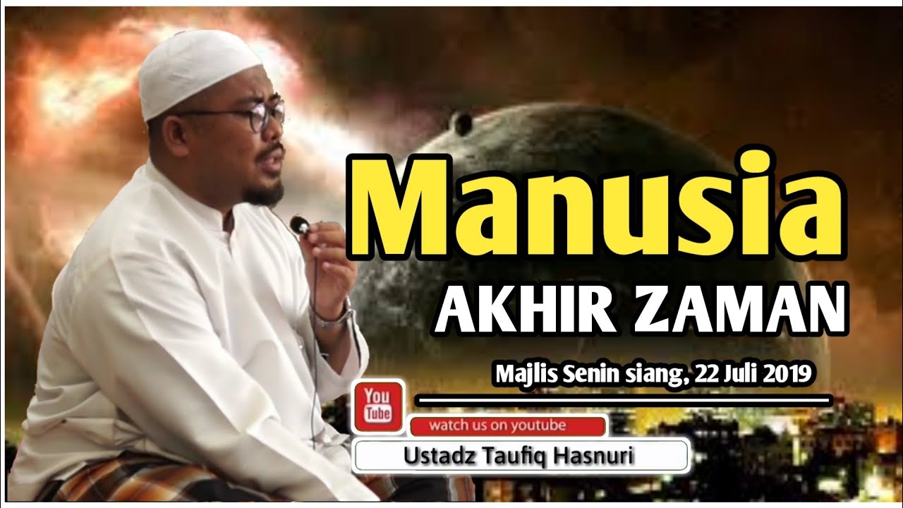 Ustadz Taufiq Hasnuri || Manusia Akhir Zaman || Majlis Akhwat || 22 Juli 2019