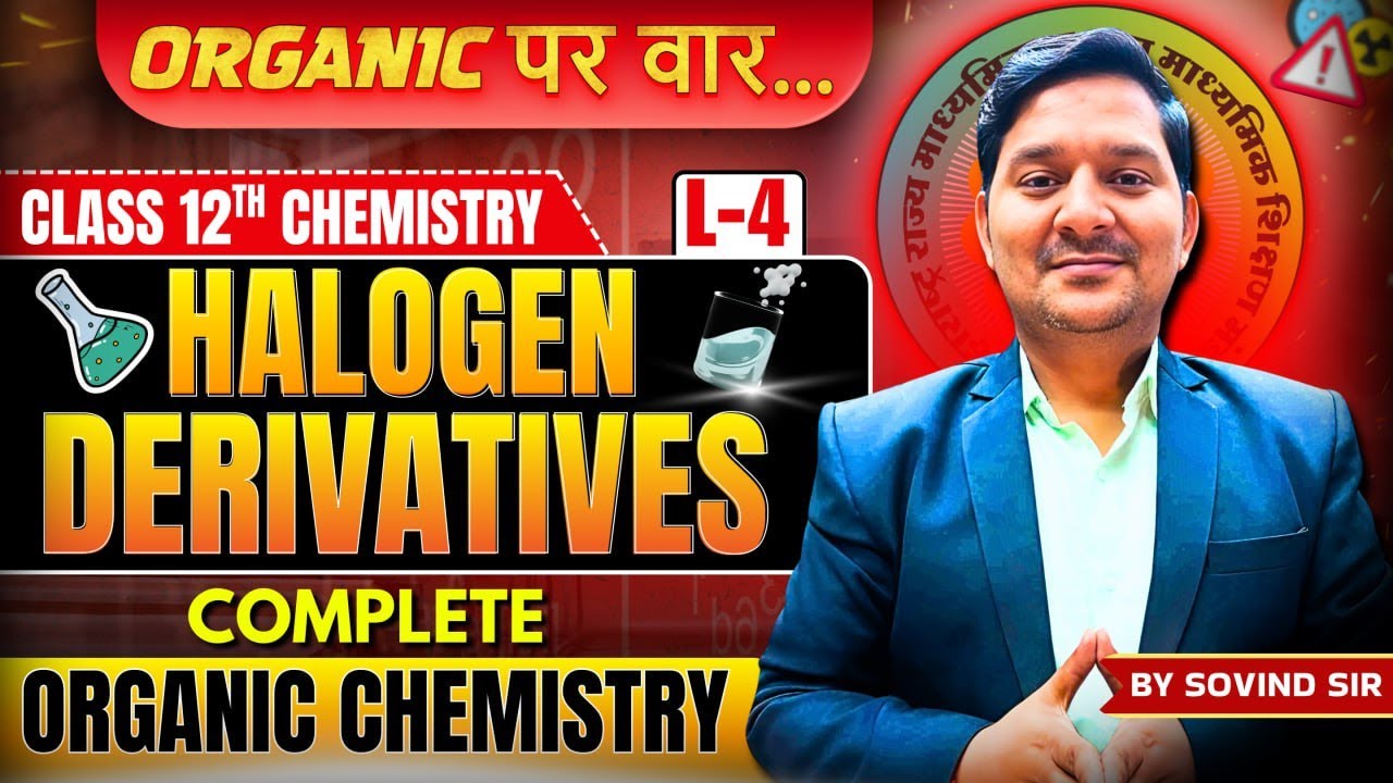 Class 12th - 10 Halogen Derivative L - 4 | Organic पर वार | COMPLETE CHEMISTRY | By Sovind Sir 