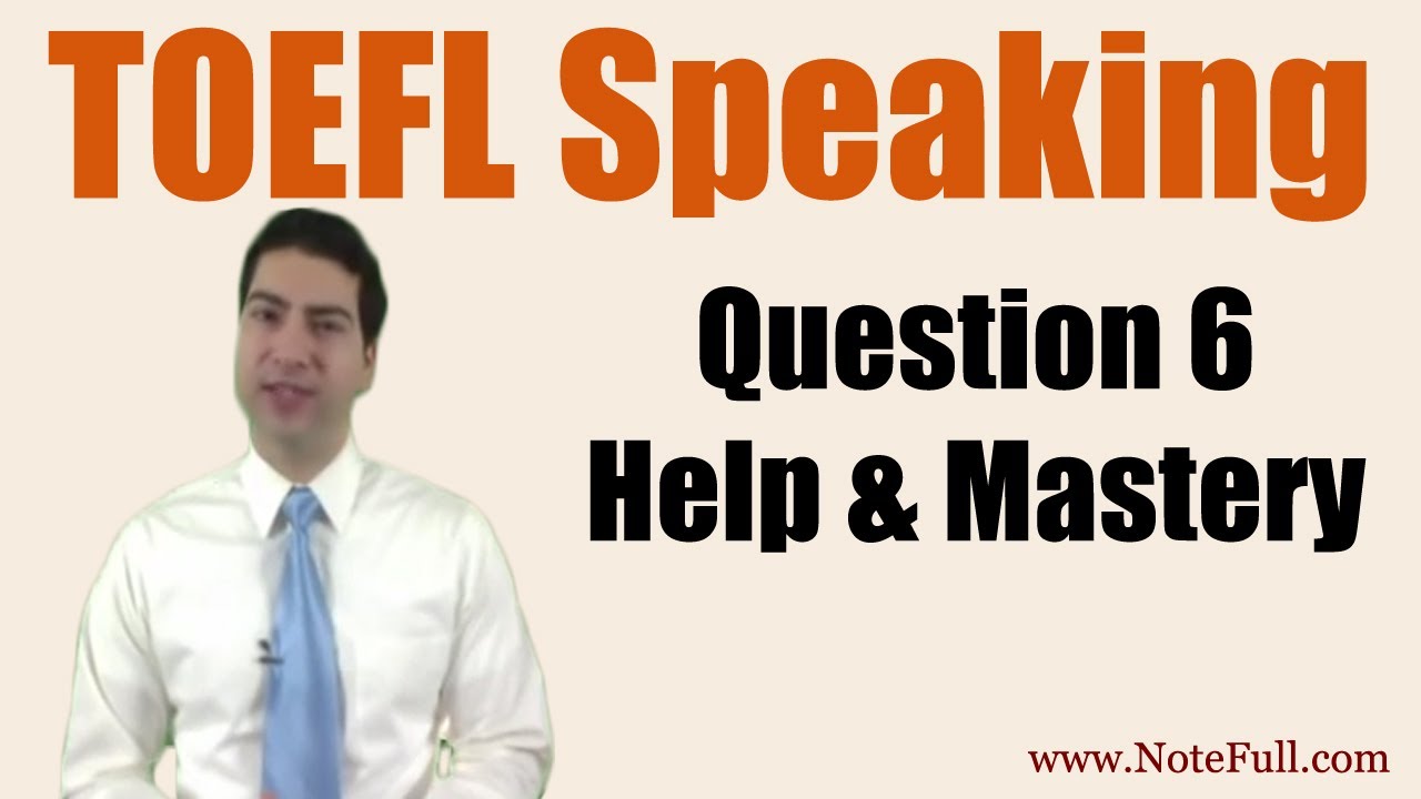 New TOEFL Speaking Question 4 Help (Old Question 6)