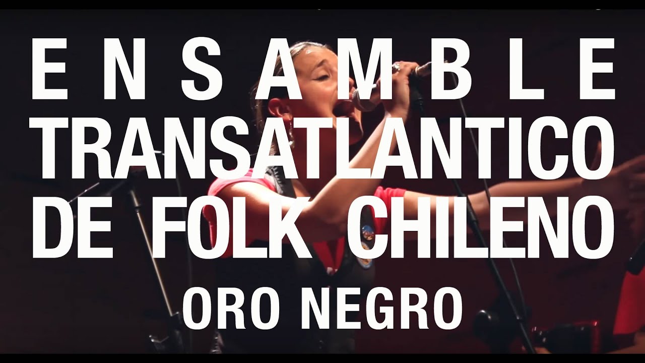 Ensamble Transatlántico de Folk Chileno / Oro negro