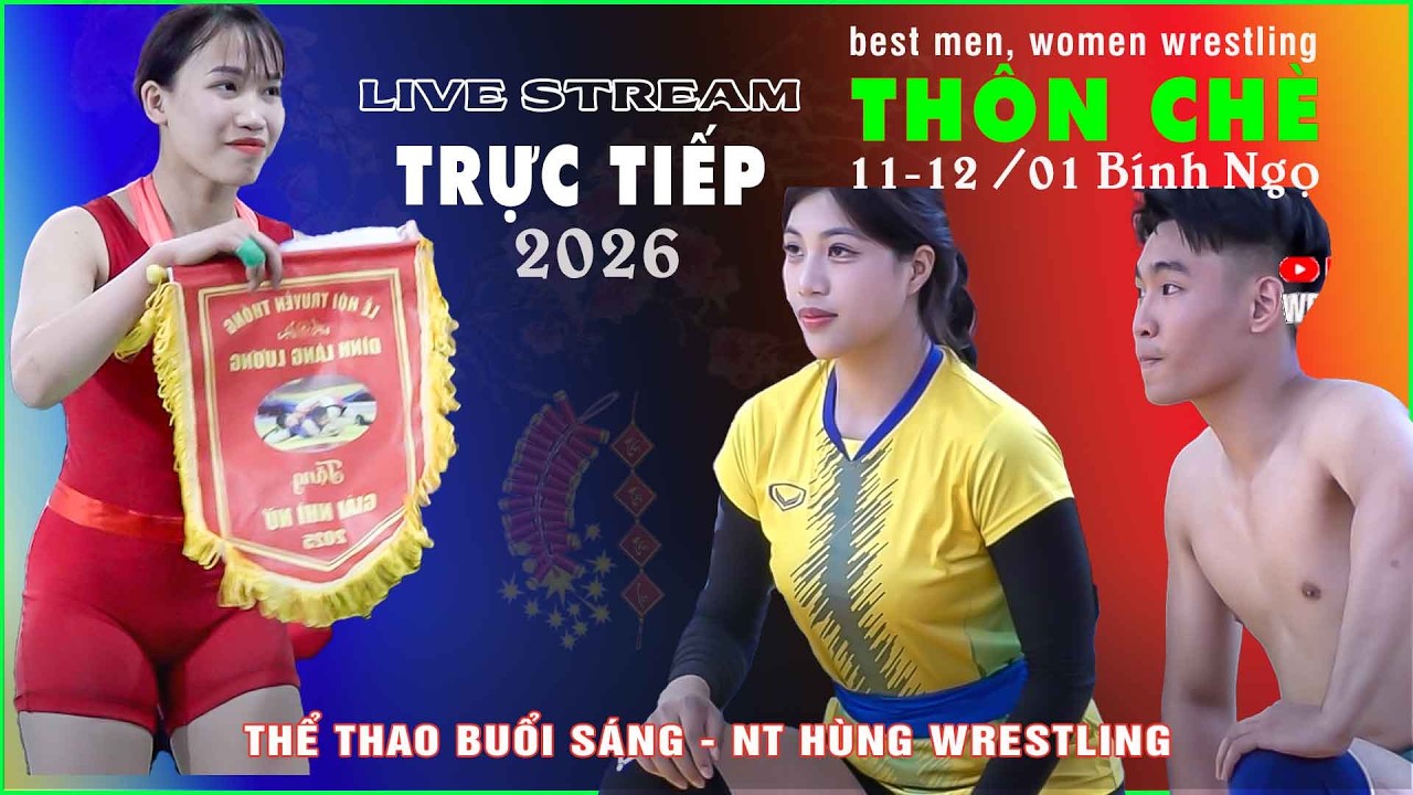 🔴🤼 Trực tiếp giải vật Thôn Chè chiều 11/1/bính ngọ.2026