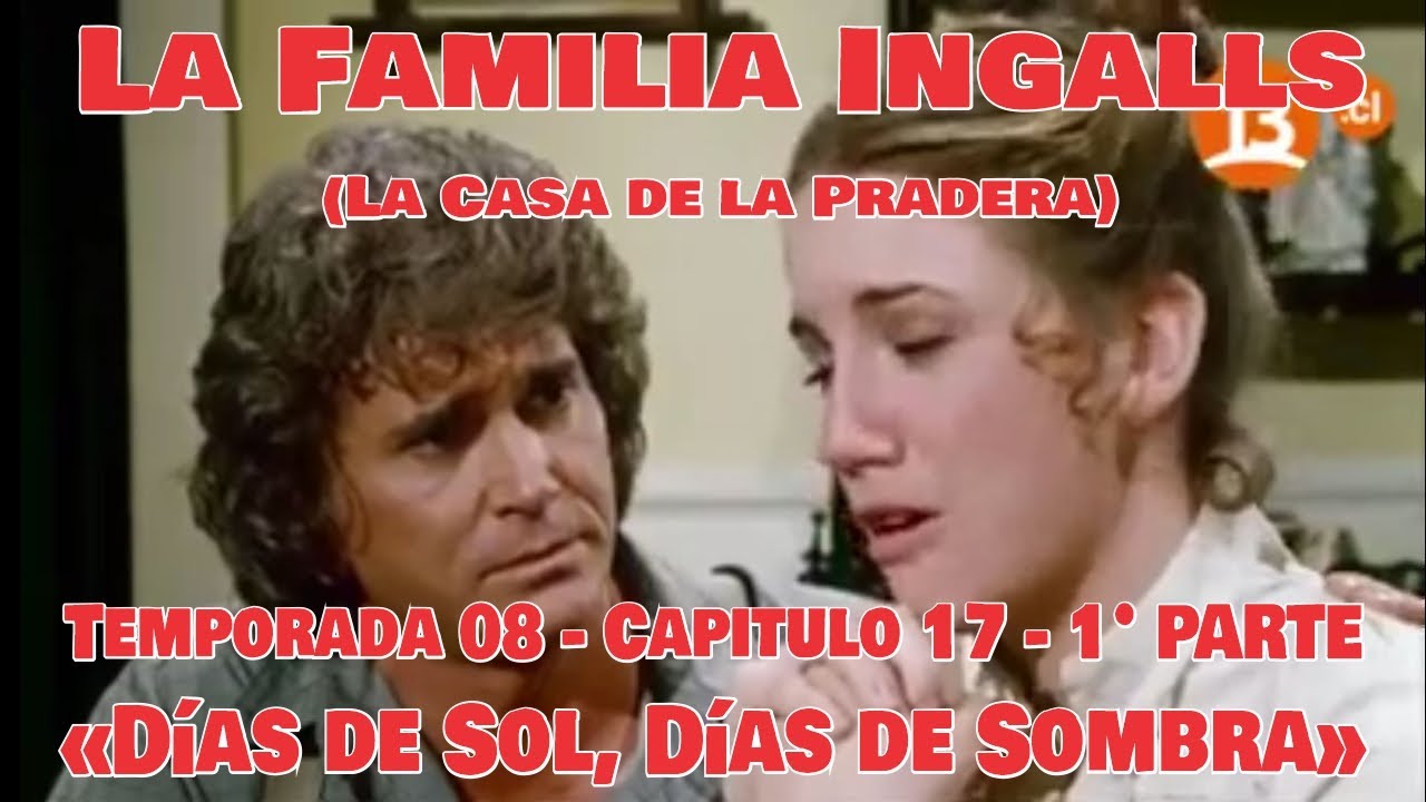 La Familia Ingalls T08-E17 - 1&deg; PARTE (La Casa de la Pradera) Latino HD &laquo;D&iacute;as de Sol D&iacute;as de Sombra&raquo;