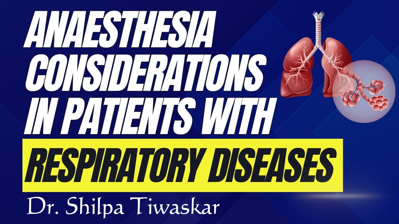 Anaesthesia Considerations in Patients with Respiratory Diseases I Dr. Shilpa Tiwaskar