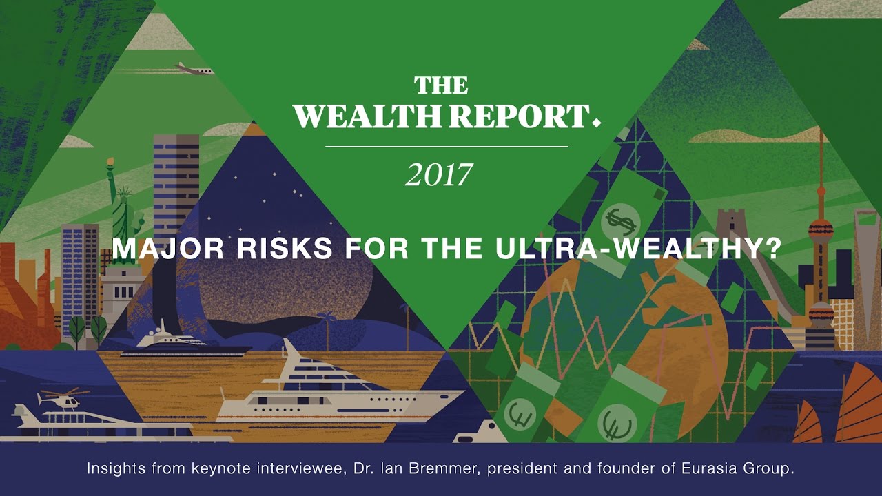 Major risks for the ultra-wealthy? - The Wealth Report 2017