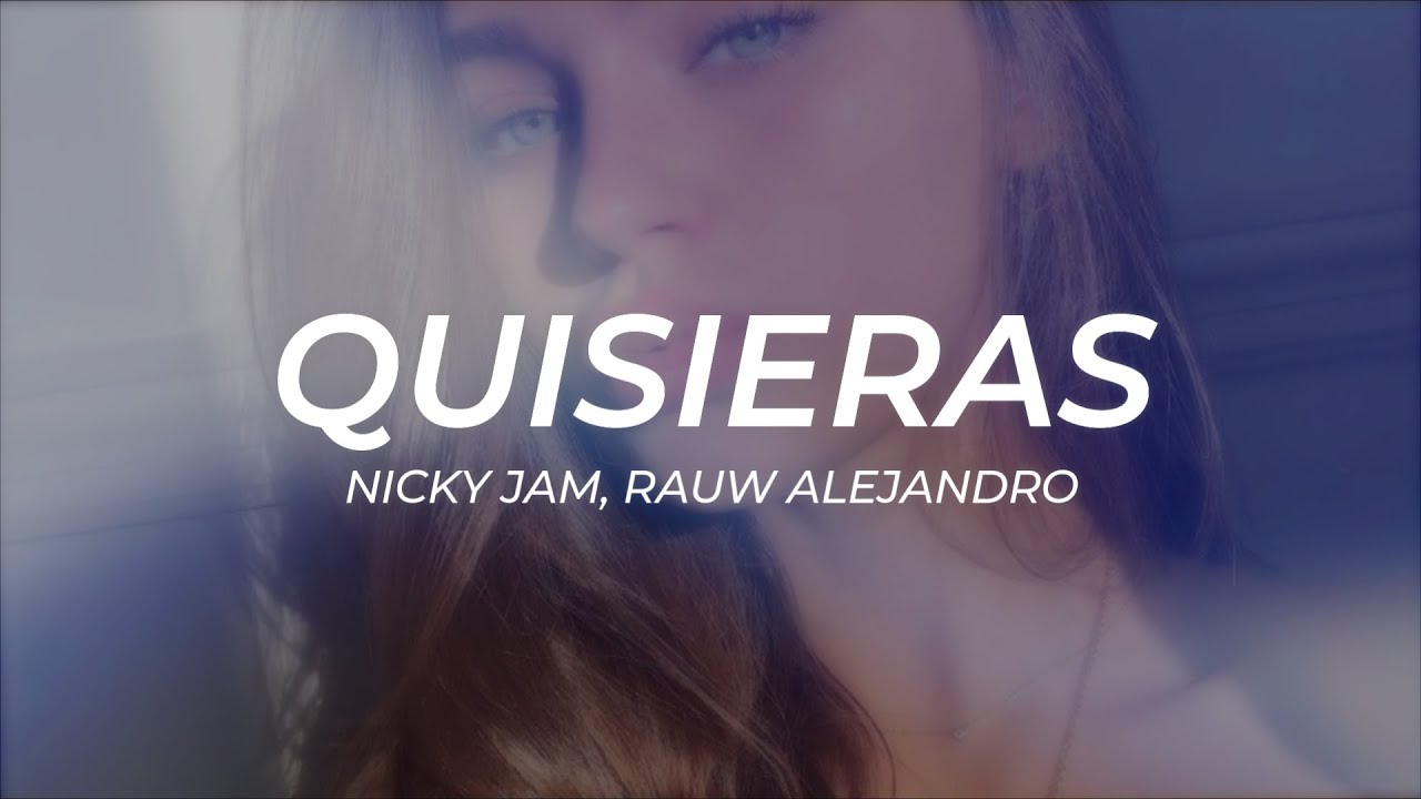 Nicky Jam, Rauw Alejandro - Quisieras || LETRA
