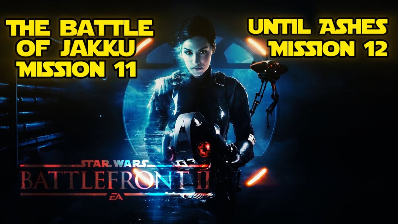 THE BATTLE OF JAKKU & UNTIL ASHES/Battlefront 2 Campaign/Mission 11 & 12