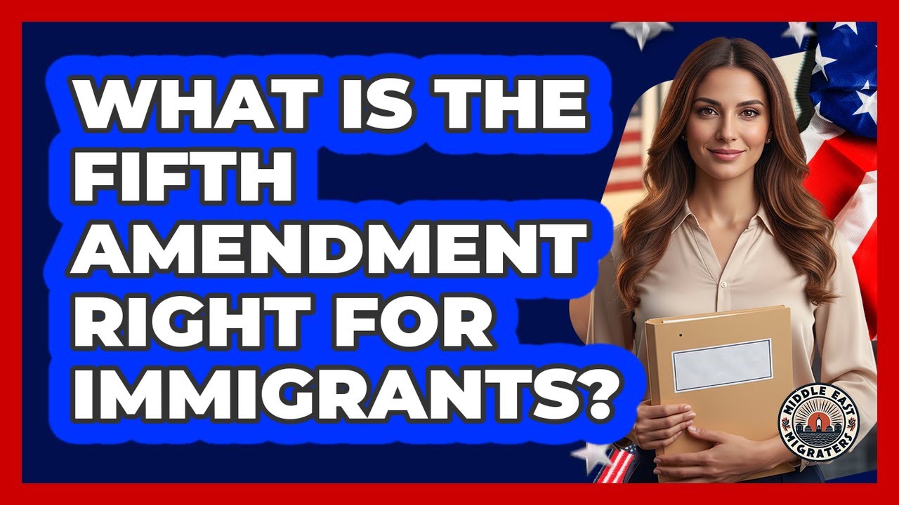 What Is The Fifth Amendment Right For Immigrants?