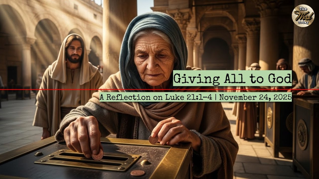 Giving All to God – A Reflection on Luke 21:1–4 | November 24, 2025