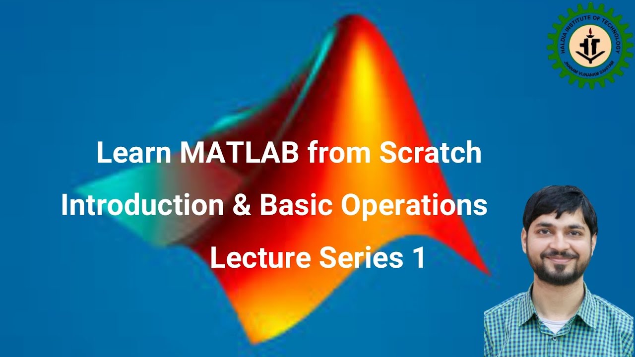 Learn MATLAB from Scratch Introduction & Basic Operations            Lecture Series 1