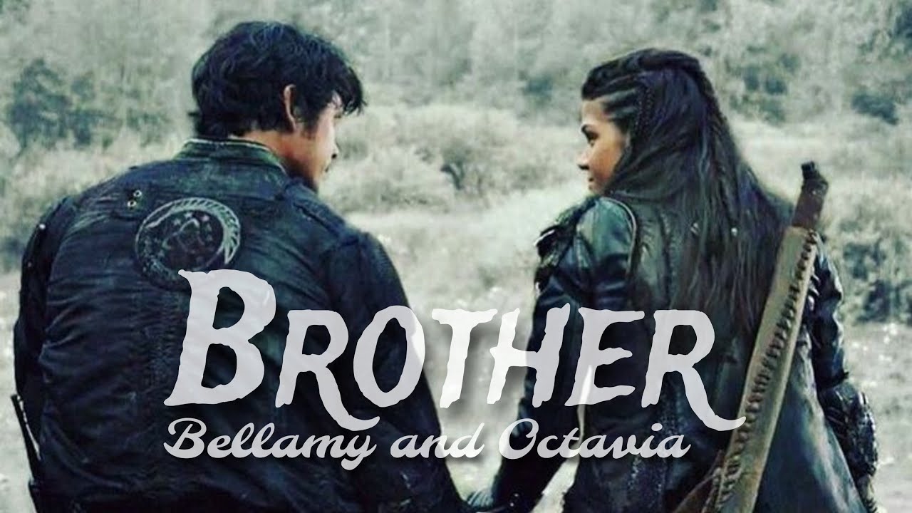 Bellamy and Octavia - Brother { THE 100 }