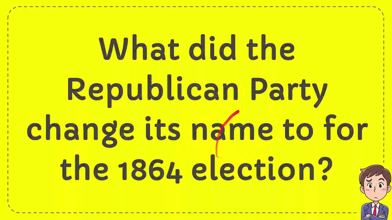 What did the Republican Party change its name to for the 1864 election?