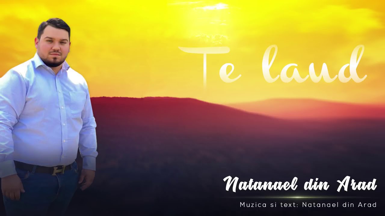 NATANAEL DIN ARAD - TE LAUD OFICIAL VIDEO