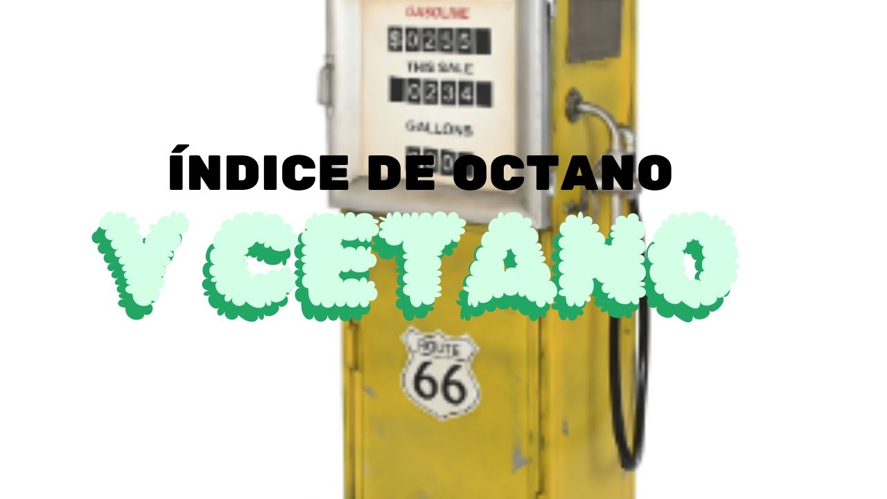 Índice de octano y Cetano bien explicado