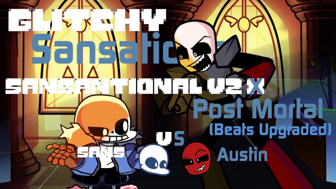 Glitchy Sansations (Sansational V2 X Post Mortal (Beat Upgraded) [Sans Vs Austin] FNF Mashup