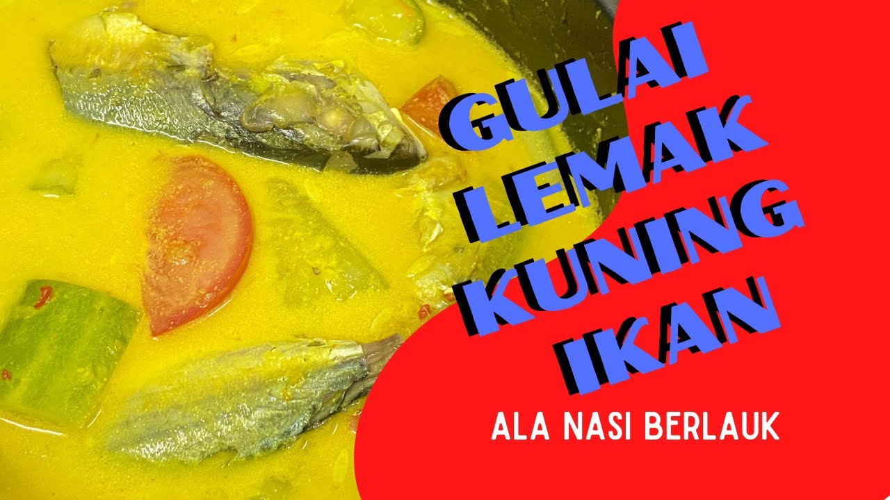 GULAI LEMAK KUNING IKAN | ALA NASI BERLAUK