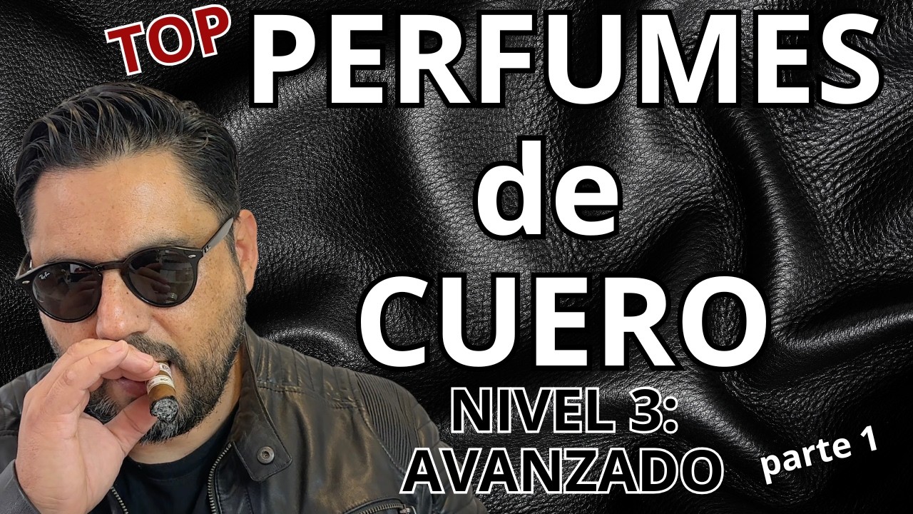 Top Perfumes de Cuero Nivel Avanzado Selección para avezados