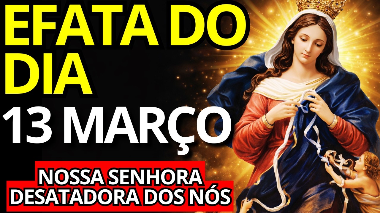 EFATÁ! Nossa Senhora Desatadora dos Nós: O Nó se Desata e os Caminhos se Abrem Hoje! (FORTE ORAÇÃO!)