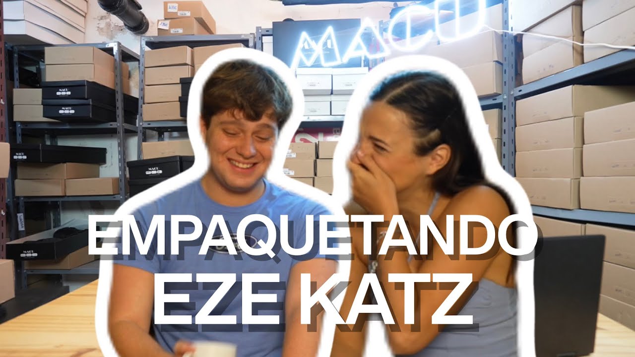 EMPAQUETANDO CON MACU X EZE KATZ