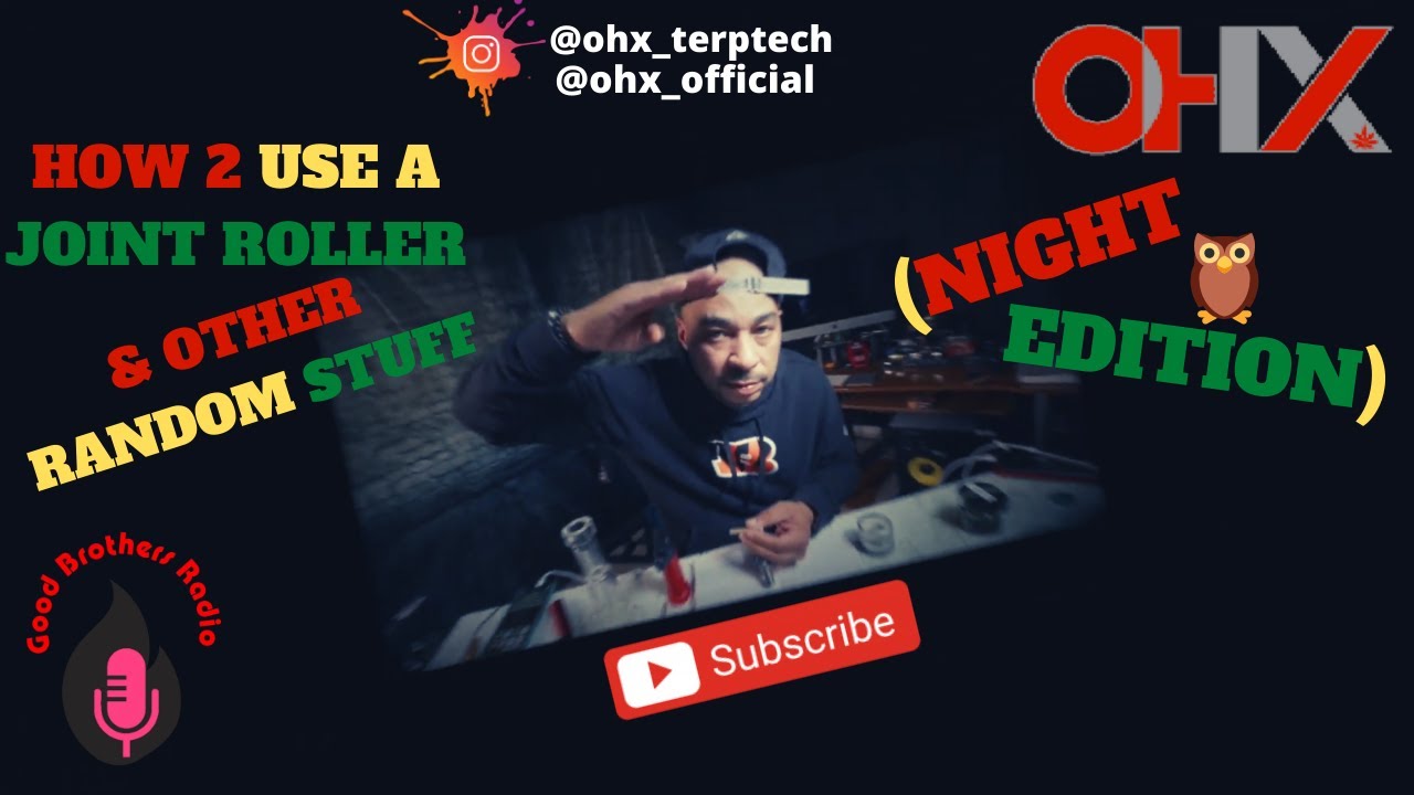 🦉 OHX_TERPTECH HOW 2 USE A JOINT ROLLER & OTHER RANDOM STUFF! (NIGHT🦉 EDITION)