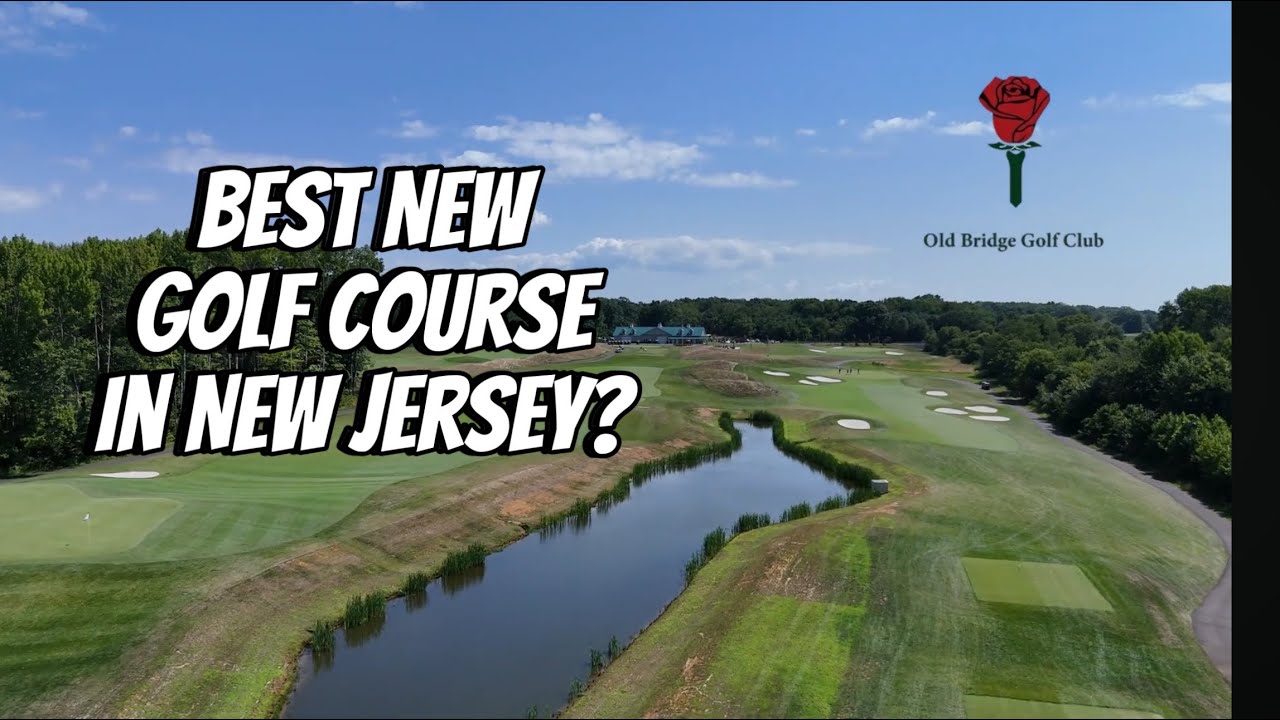 Best New Golf course in New Jersey - Old Bridge Golf aka 