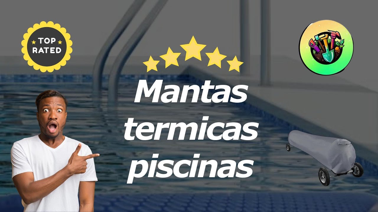 Comparativa De Las Mejores Mantas Térmicas Para Piscinas