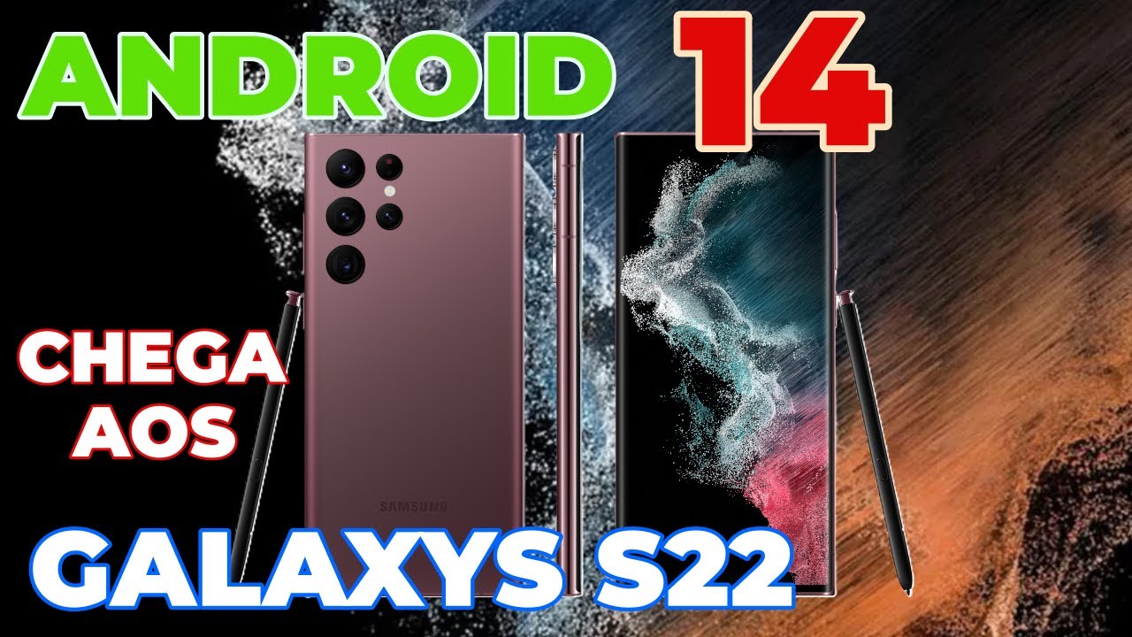Linha Galaxy S22 Recebe Android 14: Veja Como Instalar E Os Principais Recursos.