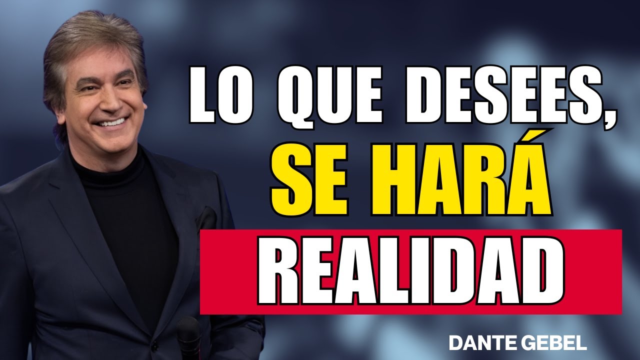 Lo que desees, se hará realidad - Dante Gebel Predicas 2025