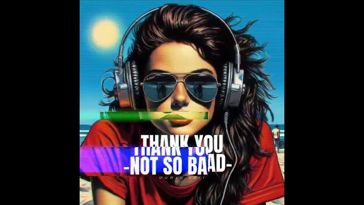 Thank You (Not So Bad) - Indo Bounce 