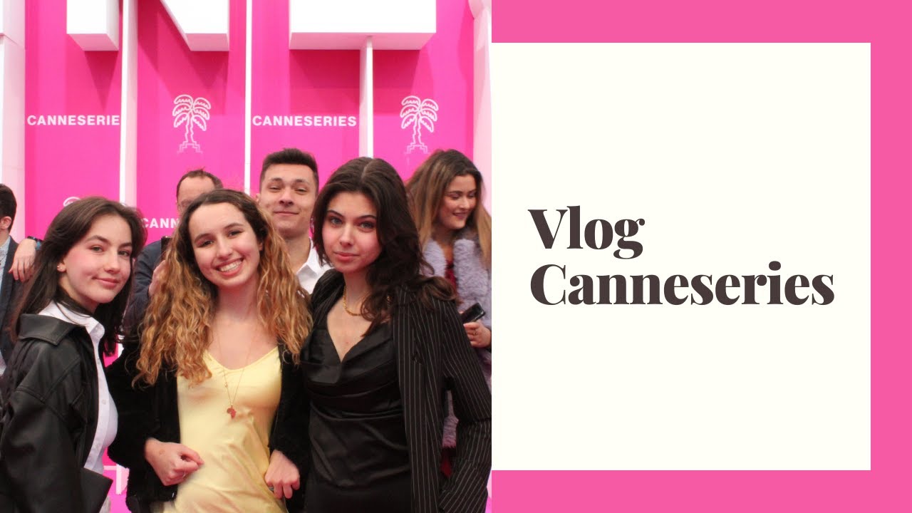 Canneserie vlog