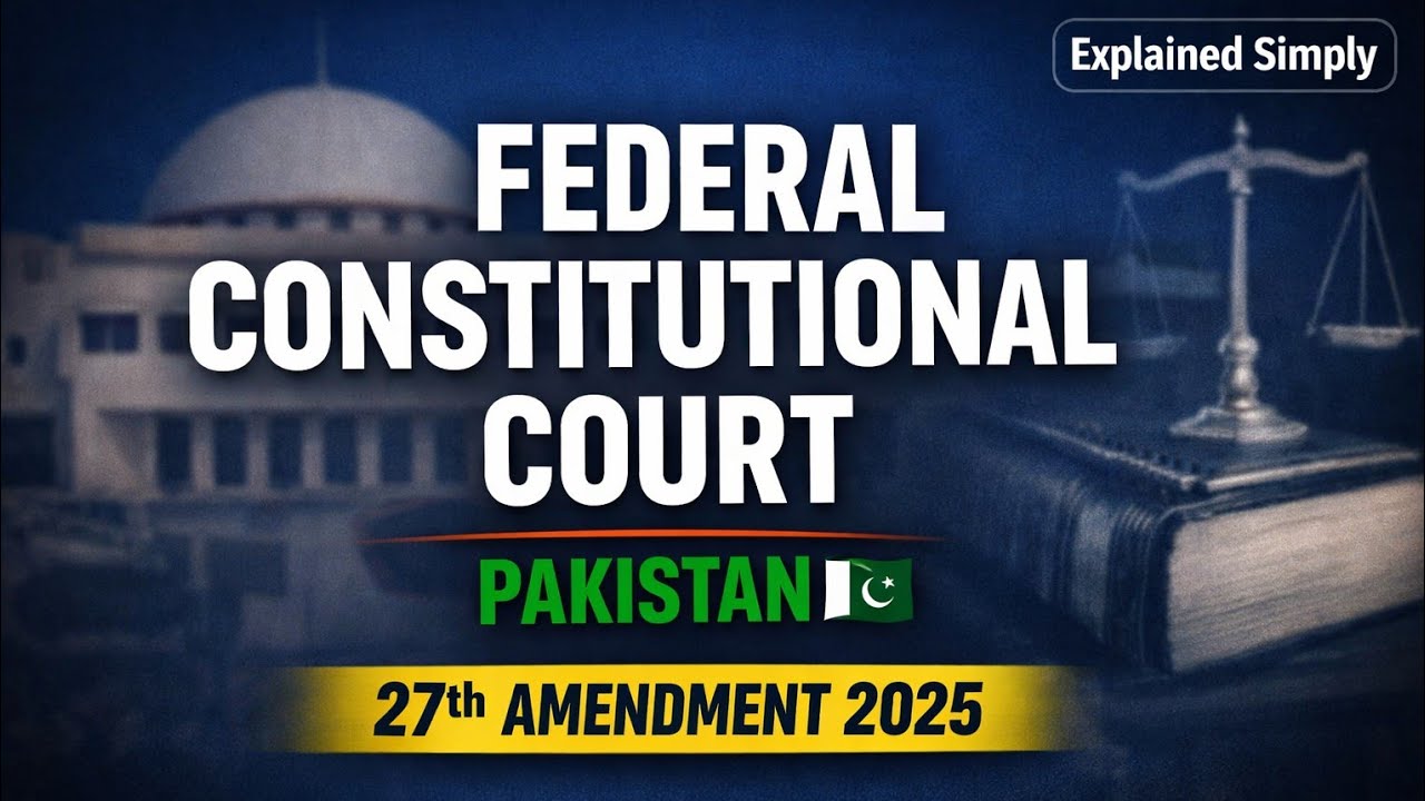 Federal Constitutional Court of Pakistan | 27th Constitutional Amendment 2025 | Complete Lecture