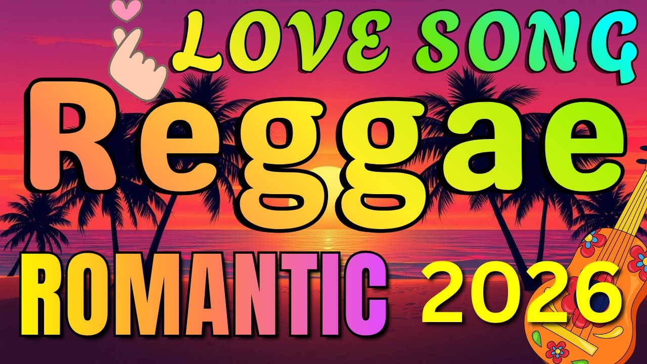 ❤️Best Relaxing Reggae Mix 2026 ♫ Romantic Love Songs ♫ Smooth Island Reggae