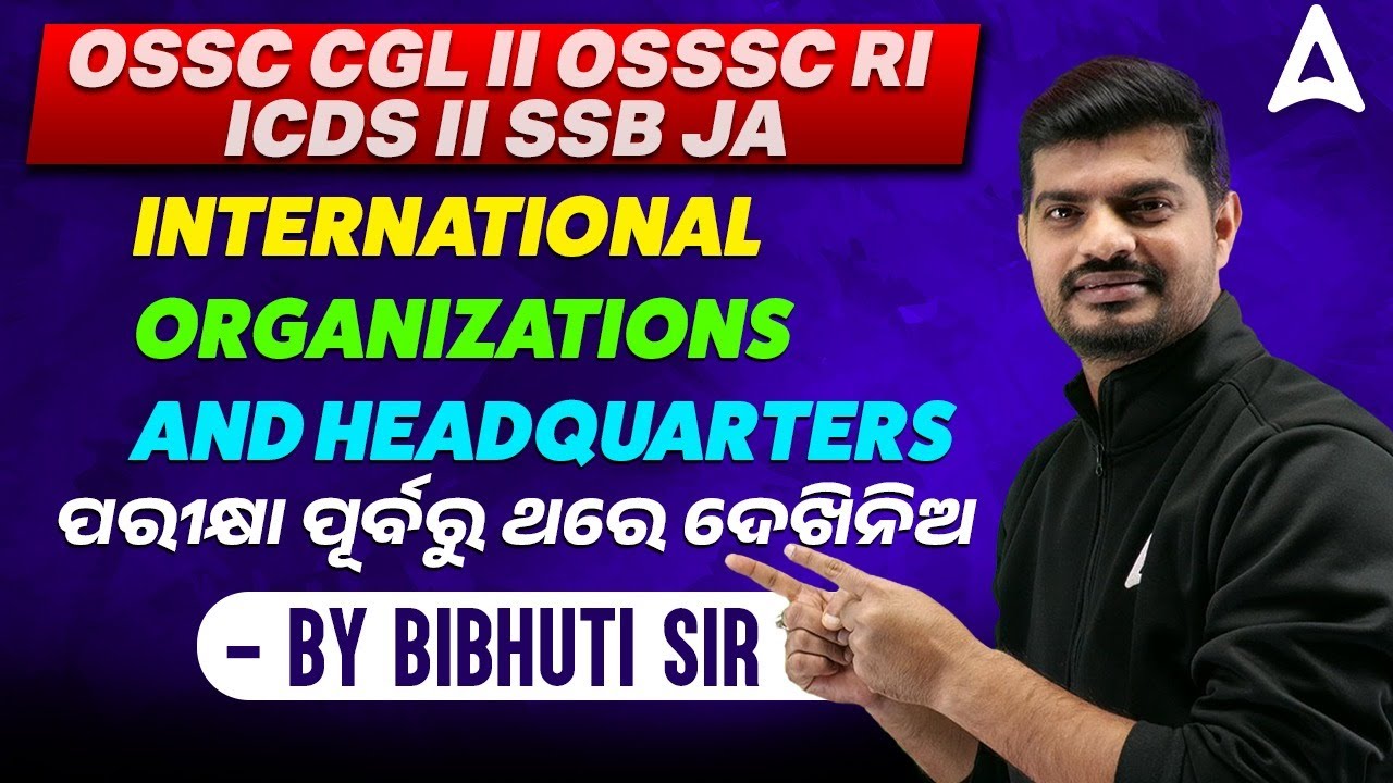 OSSC CGL, OSSSC RI Mains, SSB JA 2026 | International Organizations and Headquarter | by Bibhuti Sir