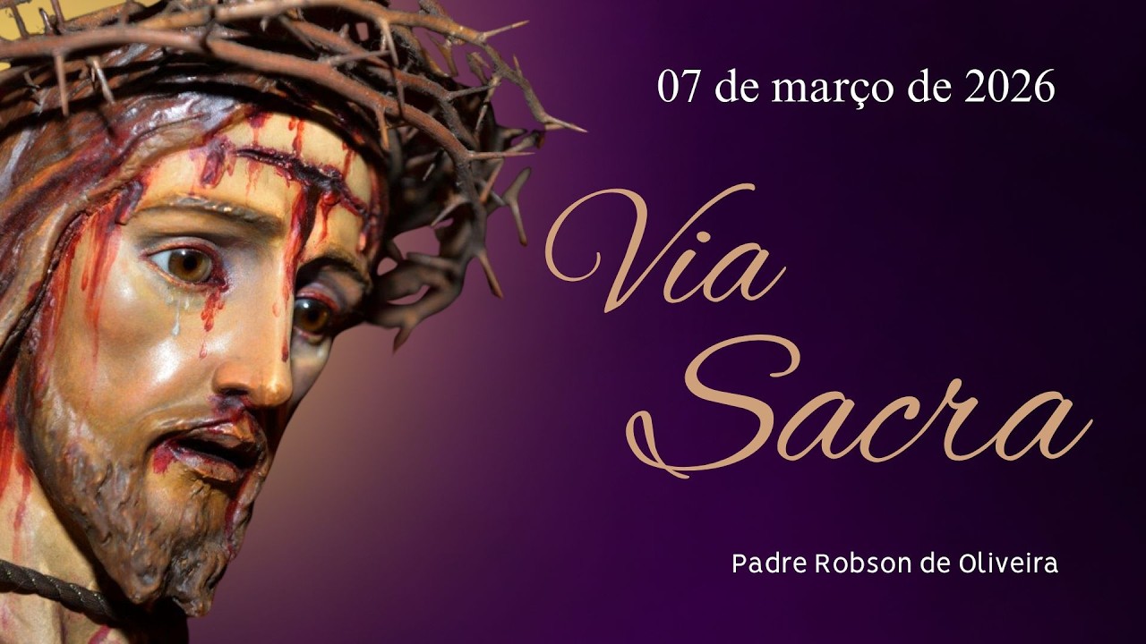 Via Sacra - 07.03.2026 - Padre Robson de Oliveira