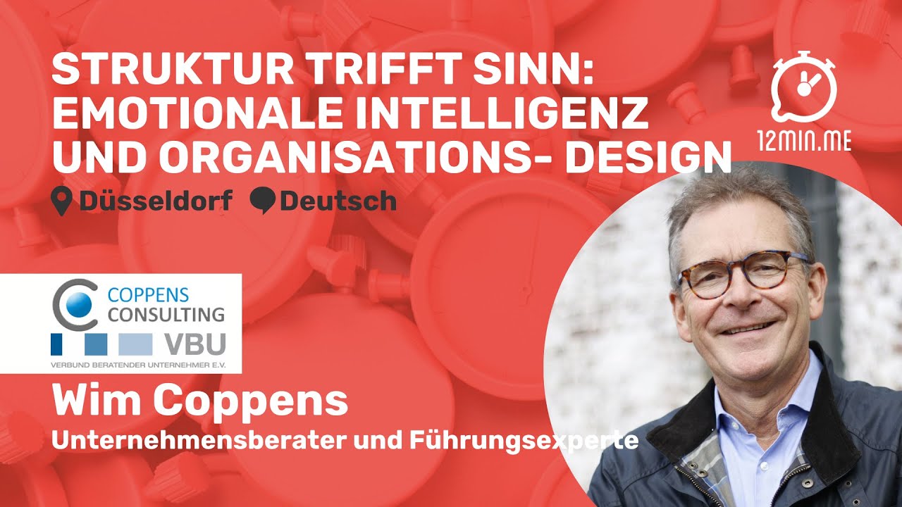 Struktur trifft Sinn: Emotionale Intelligenz und Organisations-Design - Wim Coppens | 12MIN.ME⏰ DUS