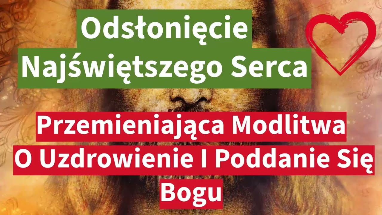 Odsłonięcie Najświętszego Serca: Przemieniająca Modlitwa O Uzdrowienie I Poddanie Się Bogu