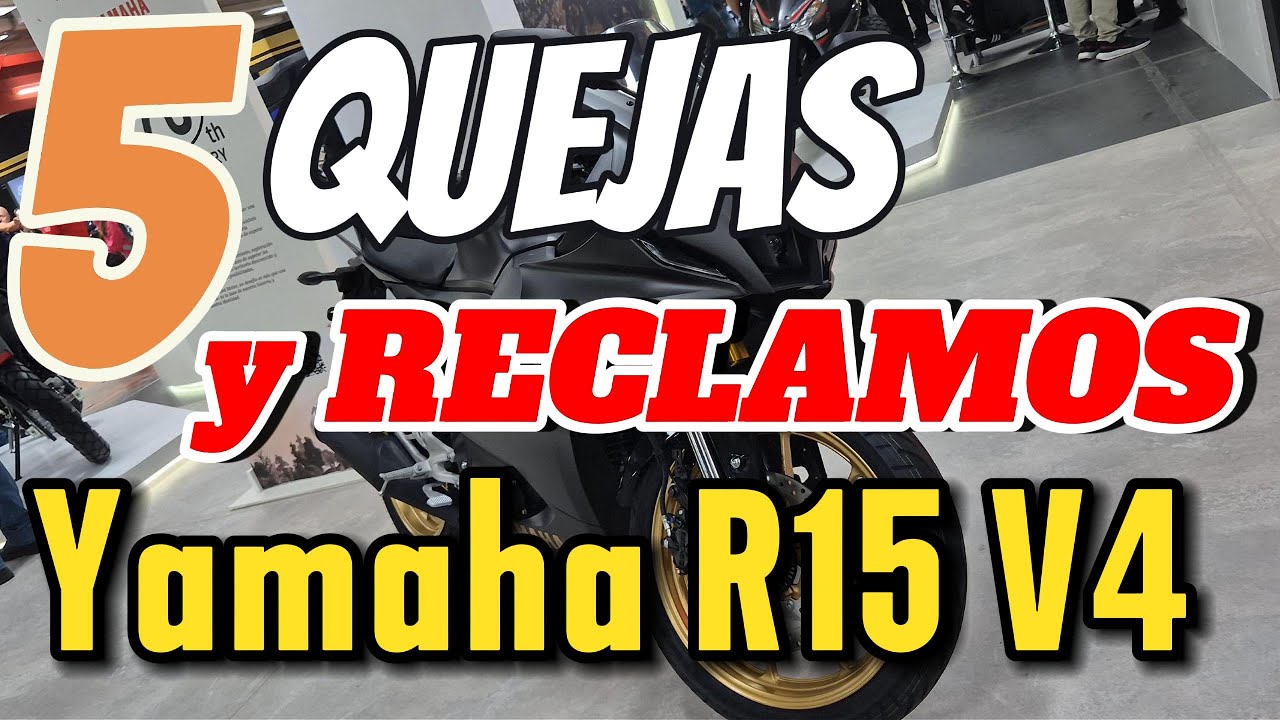 5 Principales QUEJAS y RECLAMOS de la Yamaha R15 v4 Reclamaciones y disgustos