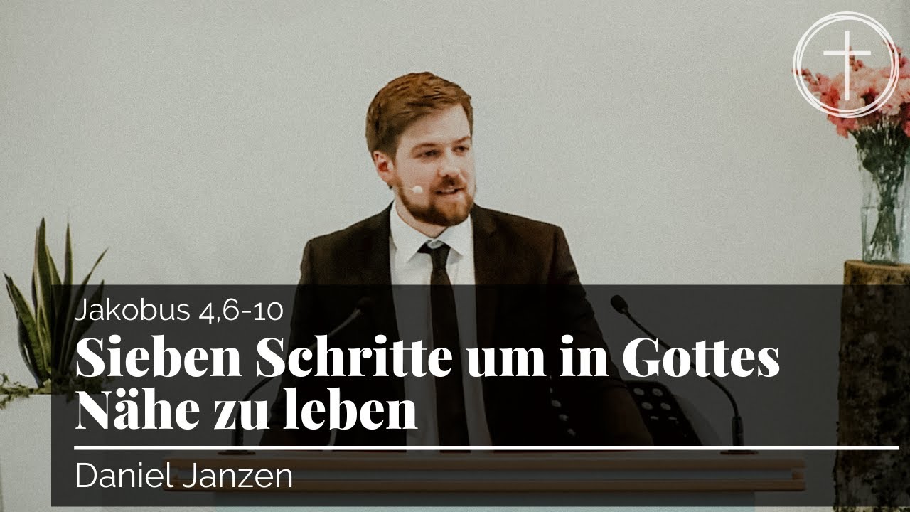 Sieben Schritte um in Gottes Nähe zu leben (Jakobus 4,6-10) | Predigt