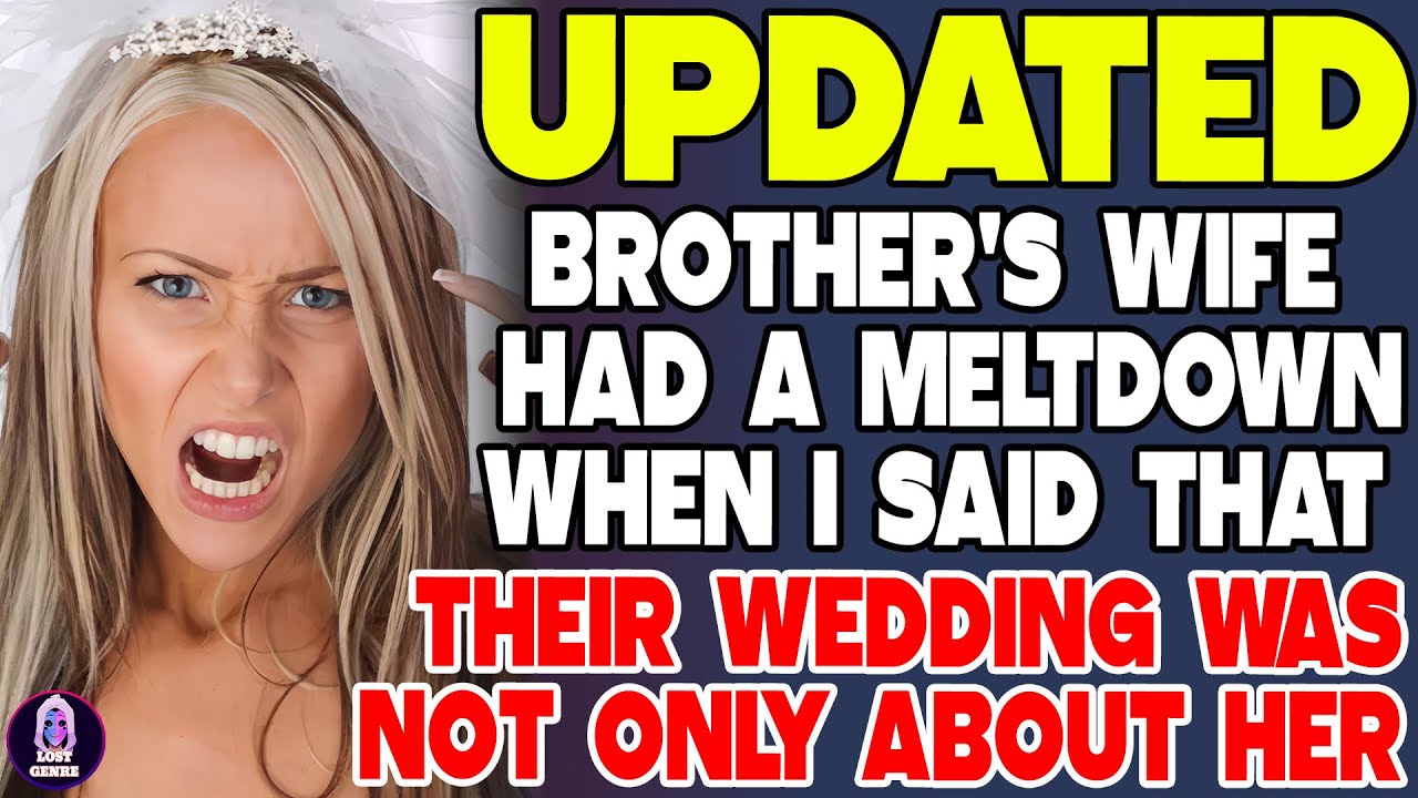 Brother's Wife Had A Meltdown When I Said That Her Wedding Was Not Just About Her