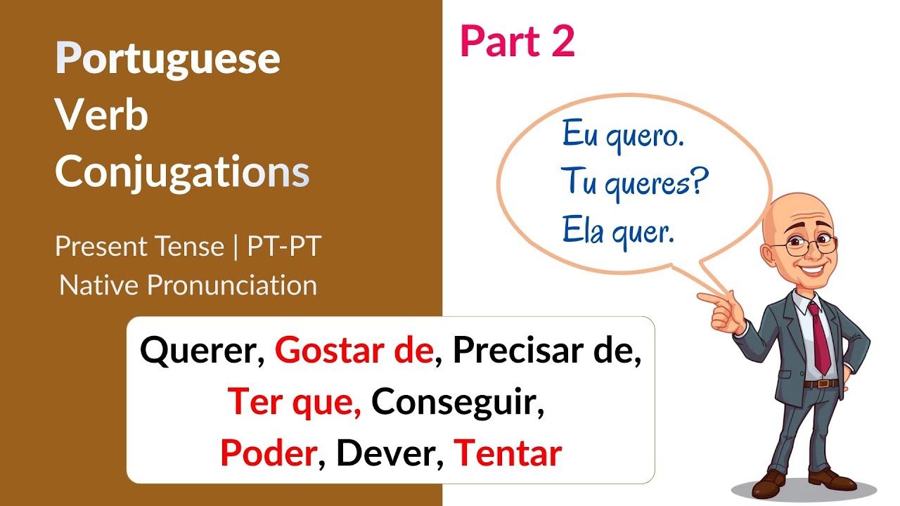 Portuguese verb conjugation (Part 2) | Querer, Gostar de, Precisar de, Ter que, Conseguir and more.