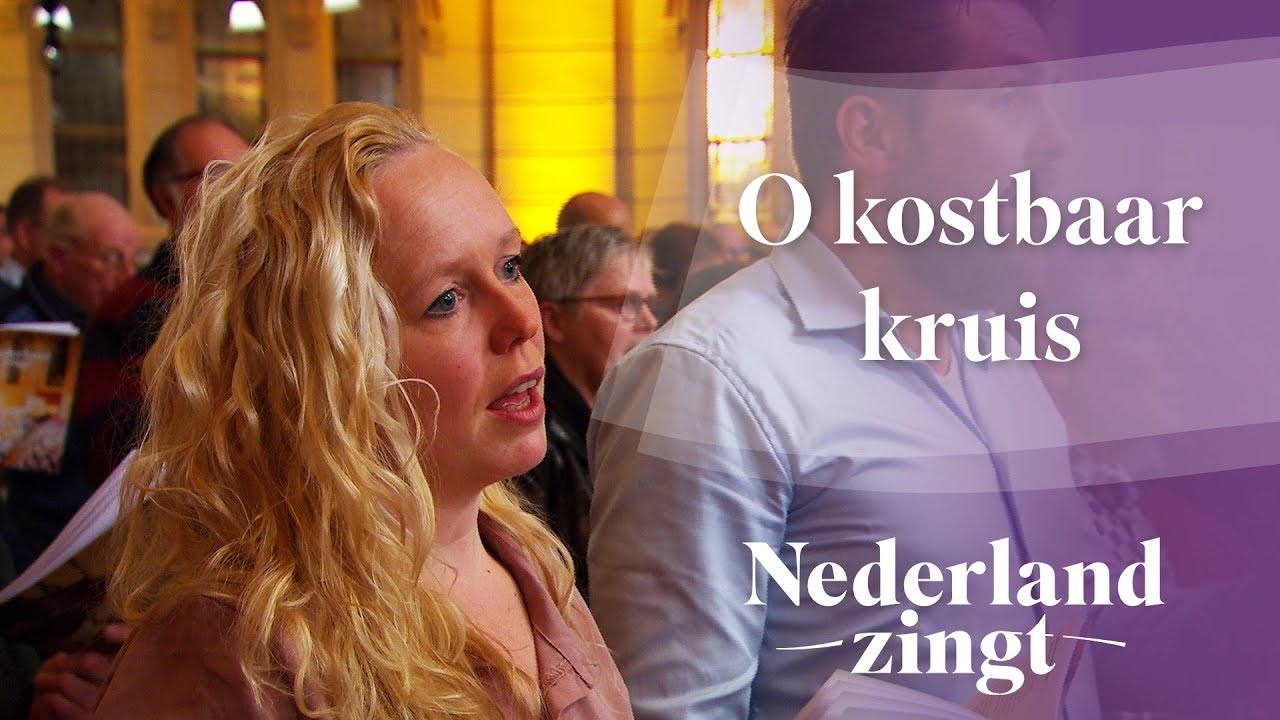 O kostbaar kruis - Nederland Zingt