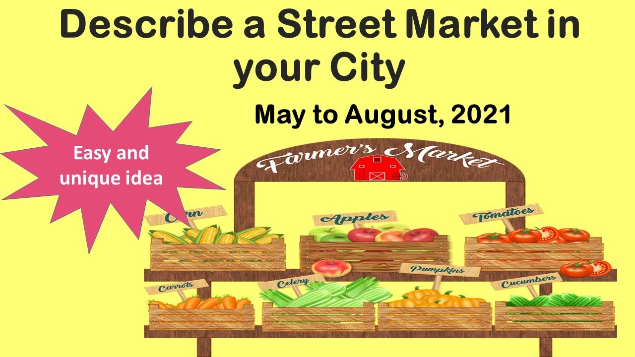 Describe a street market in your city May to August 2021 IELTS Speaking Cue Cards