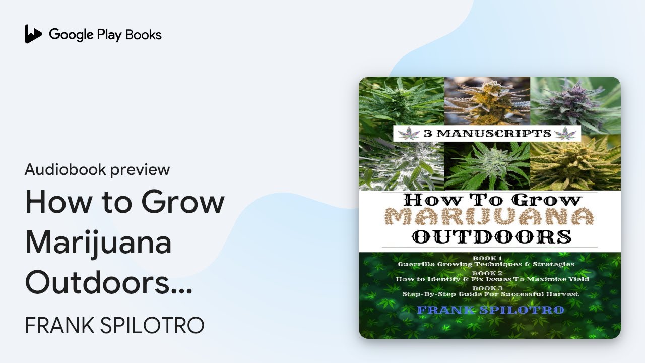 How to Grow Marijuana Outdoors: Guerrilla&hellip; by FRANK SPILOTRO &middot; Audiobook preview