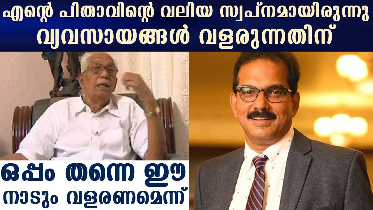My father's big dream was that this land grows along with the growth of the industries| Sabu M.Jacob