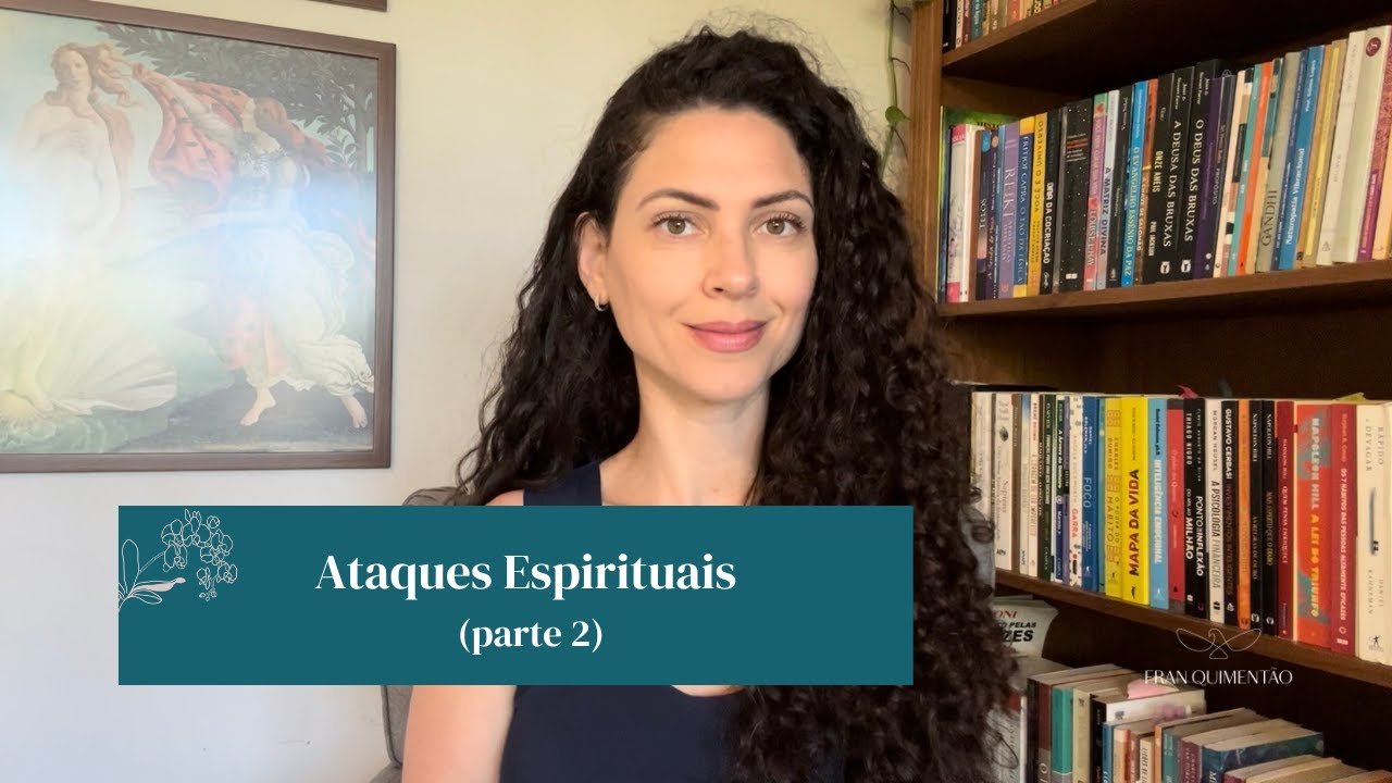 Ataques Espirituais - Como saber se estou tendo um ataque espiritual e Como me blindar (parte 2)