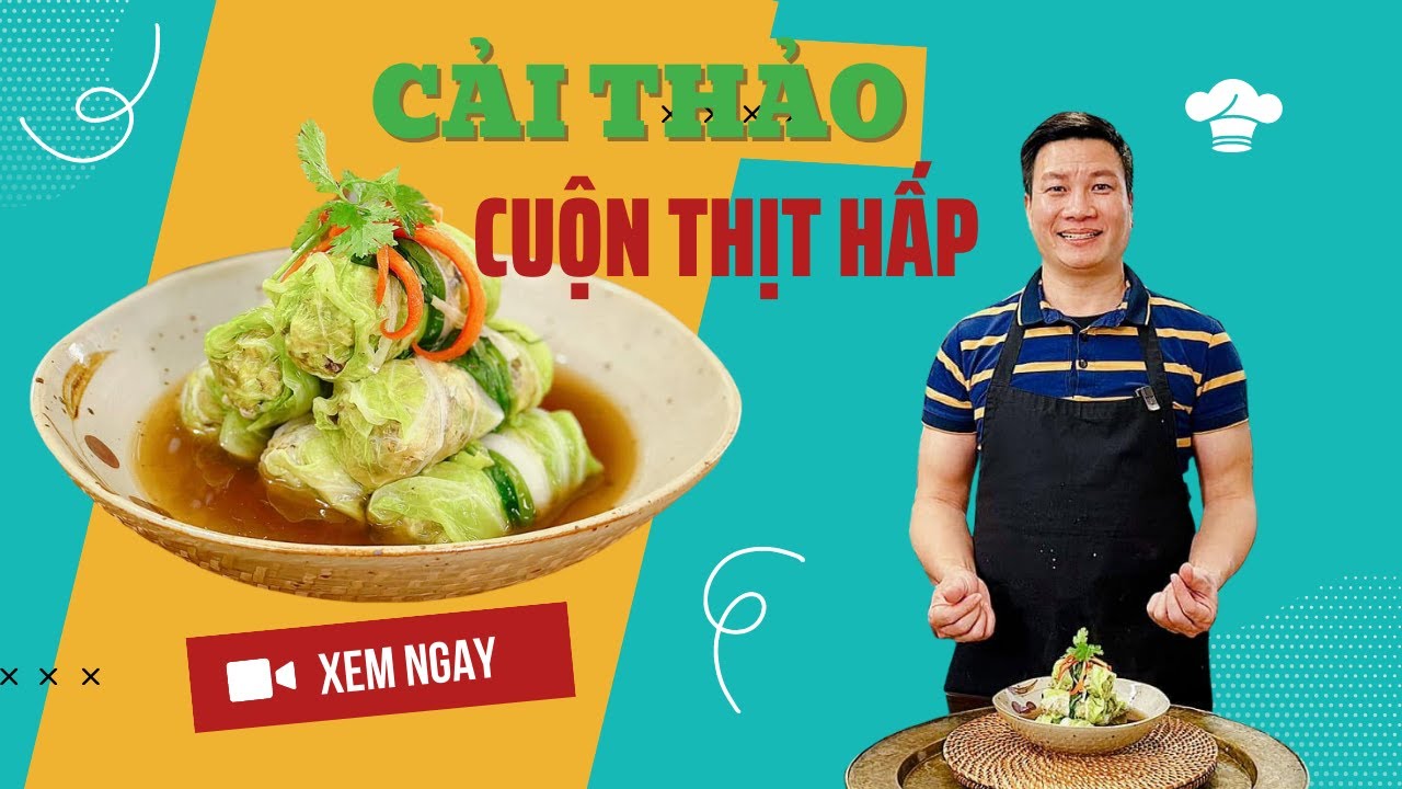 Cải thảo cuộn thịt hấp, lạ mà ngon | Cùng Cháu Vào Bếp