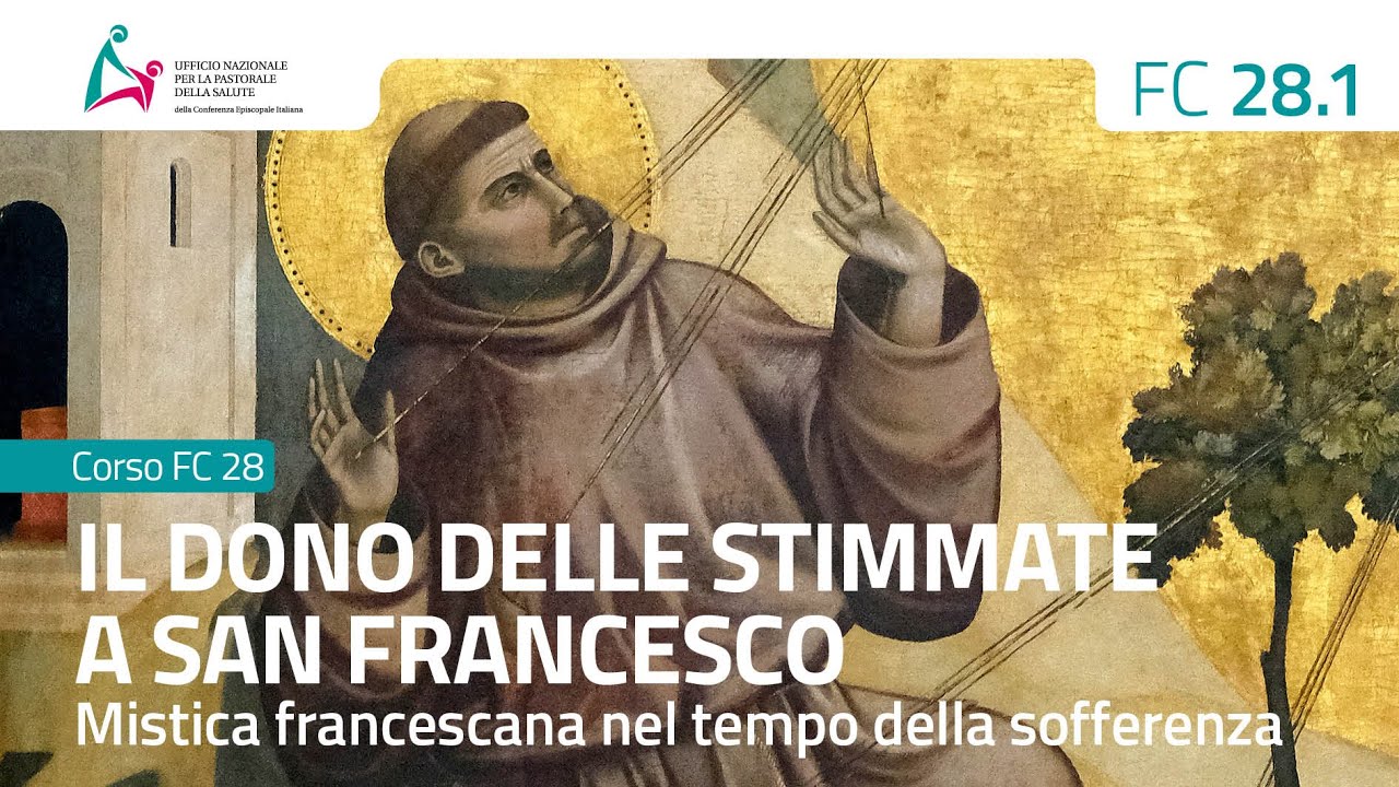 Corso FC28.1 - Le stimmate di frate Francesco: quando la fragilità umana diventa maturità cristiana.