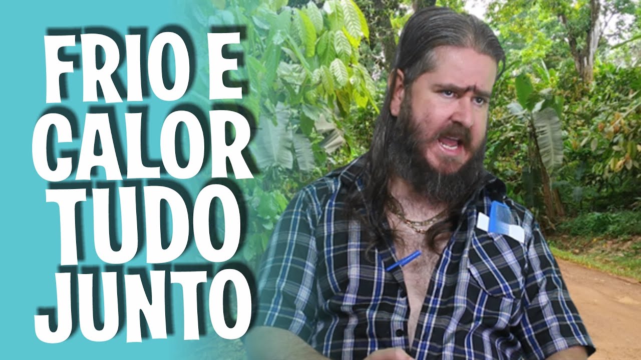 Agora tá frio e calor tudo ao mesmo tempo!