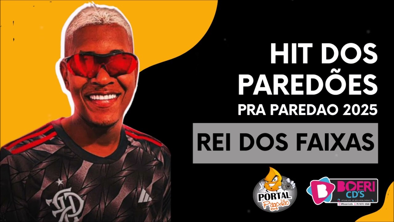 REI DOS FAIXAS - HIT DOS PAREDOES - ATUALIZADO - PRA PAREDAO 2025
