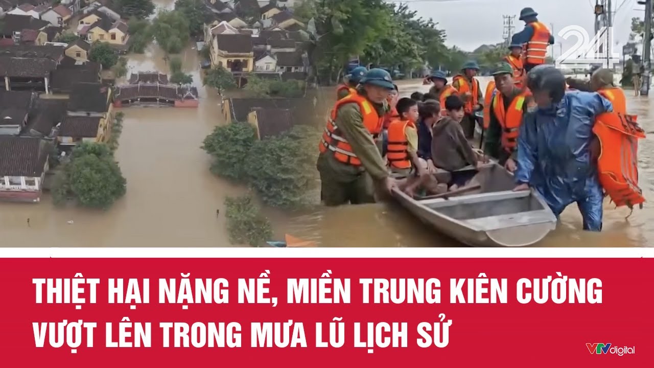 Thiệt hại nặng nề, miền Trung kiên cường vượt lên trong mưa lũ lịch sử | VTV24