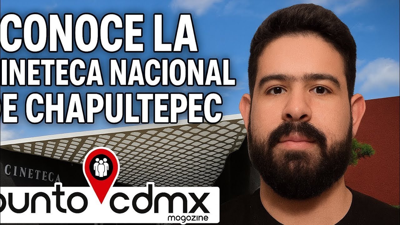 Conoce la Cineteca Nacional de Chapultepec 